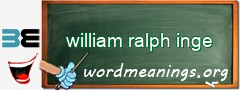 WordMeaning blackboard for william ralph inge